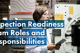 Inspection Readiness Team Roles and Responsibilities