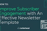 Improve Subscriber Engagement with An Effective Newsletter Template