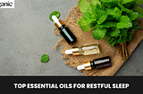Top Essential Oils for Restful Sleep