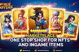 Marketplace: One-stop Shop for NFTs and ingame item