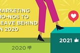 Marketing No-Nos To Leave Behind In 2020