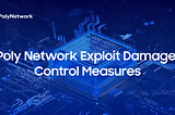 Poly Network Exploit Damage Control Measures