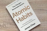 Book Summary “Atomic Habits: An Easy and Proven Way to Build Good Habits and Break Bad Ones”