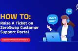 How To Raise A Ticket on ZeroSwap Customer Support Portal?