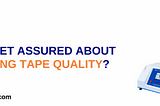 How To Get Assured About Packaging Tape Quality?