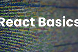 React basics every developer must know before hired