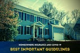 Homeowners Insurance And Covid-19 — Best Important Guidelines