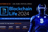 Blockchain Life 2024 To Take Place In Dubai As The Peak Of Bull Run Is Coming