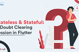 Stateful & Stateless: A Doubt Clearing Session