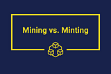 Crypto Minting vs. Mining: What’s the difference?