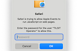Safari is trying to allow Apple Events to run JavaScript on web pages. Enter the password for the user “TILSIT Operator” to allow this.