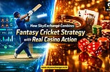 How SkyExchange Combines Fantasy Cricket Strategy with Real Casino Action