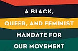 Unapologetic: A Black, Queer, and Feminist Mandate for Radical Movements