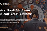 Using SaaS Platforms to Scale Your Business — Part 1/3