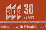 July marks the 30th Anniversary of the ADA. What does that mean for PLHIV?