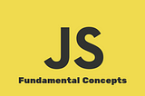 Some JavaScript Fundamental Concepts