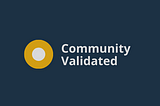 Why Community Validated?
