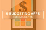 5 Budgeting Apps That Every Student Should Have!