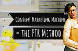 You’re Probably Not Using This P-T-R Method For Content Marketing —But You Should