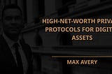 High-Net-Worth Privacy Protocols for Digital Assets