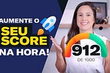 Método Score Alto, Como aumentar o score, Score alto rápido