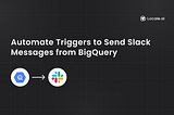 Automate triggers to send data from BigQuery to Slack