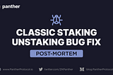 Post-Mortem for the Classic Staking Unstaking Bug Fix