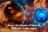 Know the Impact of Mars in Different Zodiac Signs?