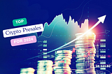 Top Crypto Presales For 2024: Why You Should Focus on Presale Strategies?