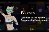 Updates to the Kyoko Community Experience