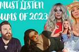 THE 5 COUNTRY ALBUMS YOU HAVE TO LISTEN TOO IN 2023