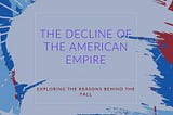 Why is the USA empire in decline?