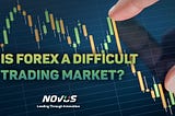 Is Forex a Difficult trading Market?