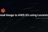 Upload image to AWS S3 (Localstack) using Nest + Typescript.