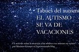Tabúes del autismo: EL AUTISMO SE VA DE VACACIONES