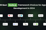 10 Best Node.js Framework Choices for App Development in 2024