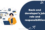 Back-end developer’s job role and responsibilities