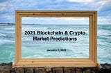 2021 Hashed Blockchain & Crypto Market Predictions