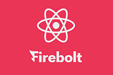 Firebolt: a simple and productive React Framework