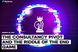 The Consultancy Pivot and The Riddle of the End Game