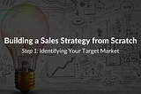 Building a Sales Strategy from Scratch