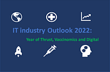 IT industry Outlook 2022: Year of Thrust, Vaccinomics and Digital