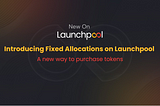 Launchpool’s Fixed Allocations — Explained