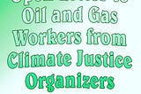 Open Letter to Oil and Gas Workers from Climate Justice Organizers