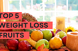 5 Top Weight Loss Fruits to Incorporate into Your Diet for Healthy and Sustainable Weight Loss