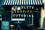 How To Build Your Shopify Store In Under 1 Hour