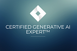 Certified Generative AI Expert™
