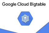 Getting Started with Bigtable on GCP