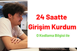 1 Gecede Girişim Kurmak(0 Kodlama Bilgisi ile)