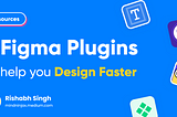 7 Figma Plugins to help you Design Faster